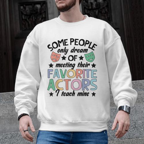 Favorite Actors Theater Drama Teacher Drama Teaching Men Graphic Sweatshirt - teacherstshirts.com DE