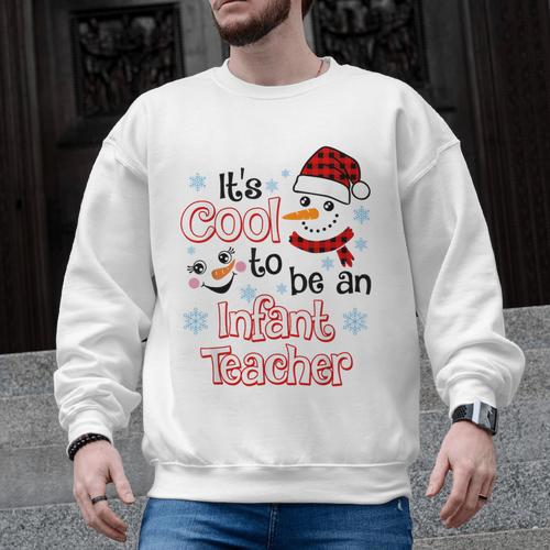 It's Cool To Be a Infant Teacher Snowman Winter Christmas Men Graphic Sweatshirt - teacherstshirts.com
