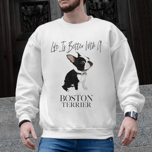 Life Is Better With A Boston Terrier Dog For Lover Men Graphic Sweatshirt - Bostonterriersmerch.com