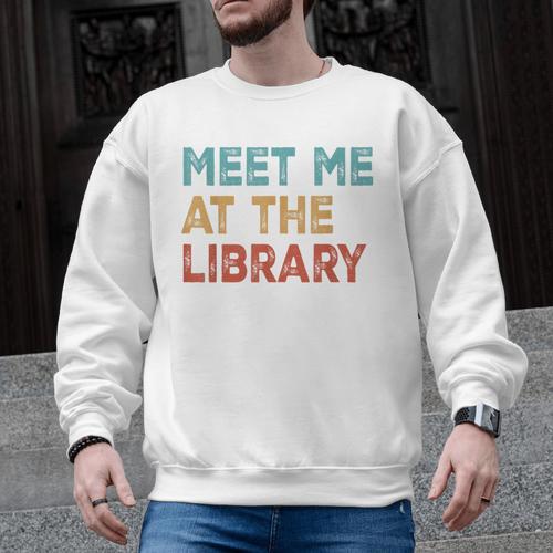 Meet Me At The Library For Teachers And School Librarians Men Graphic Sweatshirt - teacherstshirts.com AU