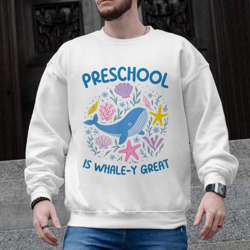 Preschool Is Whale-y Great Preschool Teacher Men Graphic Sweatshirt - teacherstshirts.com