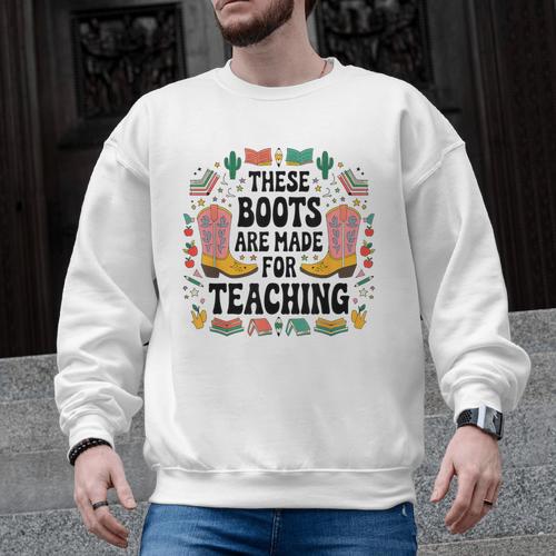 These Boots Are Made Teaching Western Cowboy Teacher Men Graphic Sweatshirt - teacherstshirts.com