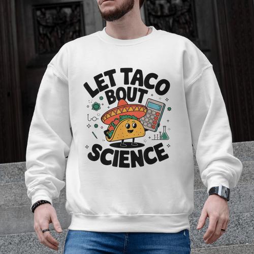 Lets Tacos Bout Science Scientist Teacher Men Graphic Sweatshirt - teacherstshirts.com AU