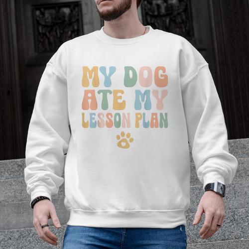 Teacher My Dog Ate My Lesson Plan Teacher Lesson Plan Men Graphic Sweatshirt - teacherstshirts.com
