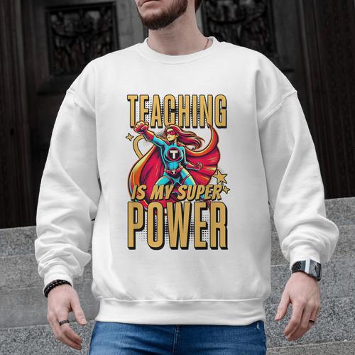 Teaching Is My Super Power Superhero Teacher Men Graphic Sweatshirt - teacherstshirts.com CA