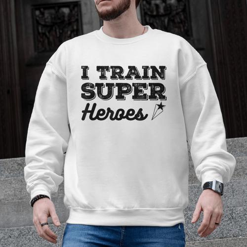I Train Superheroes For Teacher Coach Men Women Men Graphic Sweatshirt - teacherstshirts.com