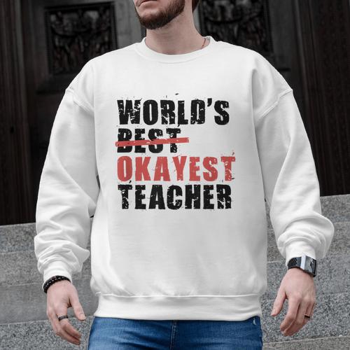 World's Best Okayest Teacher ACY025a For Men Women Men Graphic Sweatshirt - teacherstshirts.com CA