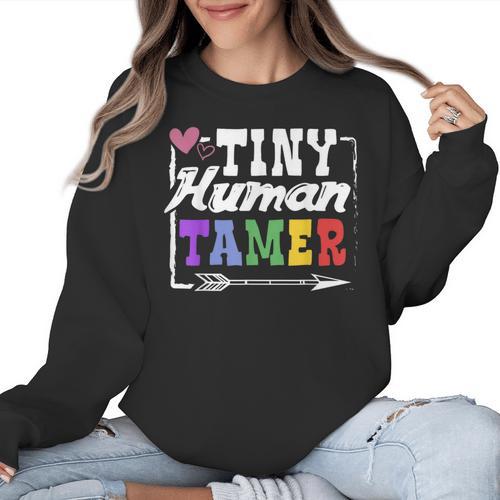 4 Teachers Or Parents Tiny Human Tamer Tee T-Shirt Women Crewneck Sweatshirt - teacherstshirts.com UK