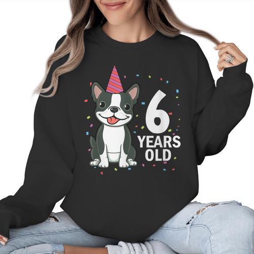 6 Years Old Birthday Boston Terrier Dog Lover 6th Party Kid Women Crewneck Sweatshirt - Bostonterriersmerch.com