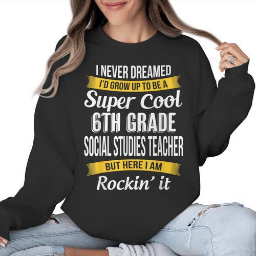 6th Grade Social Studies Teacher Appreciation Women Crewneck Sweatshirt - teacherstshirts.com CA
