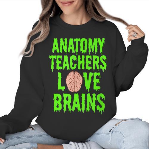Anatomy Teachers Love Brains Halloween Teacher Costume Shirt Women Crewneck Sweatshirt - teacherstshirts.com DE