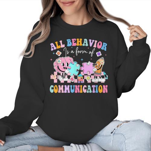 All Behavior Is A Form Of Communication SPED Teacher Autism Women Crewneck Sweatshirt - teacherstshirts.com UK