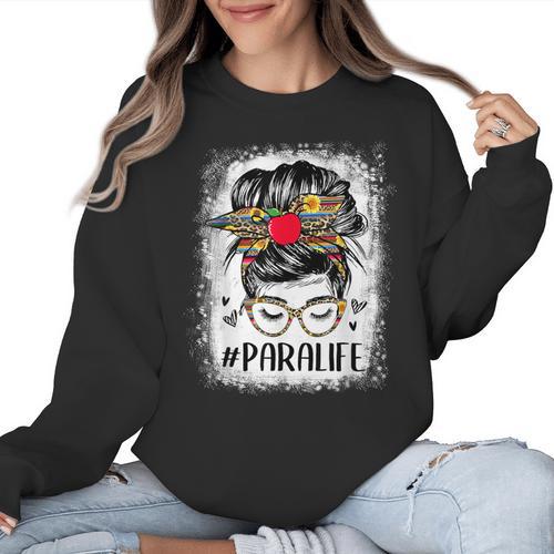 Bleached Teacher Para Life Paraprofessional Cute Messy Bun For Men Women Girls Kids Women Crewneck Sweatshirt - teacherstshirts.com
