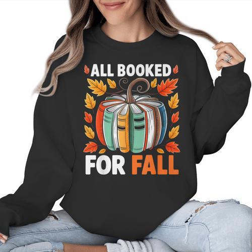 All Booked For Fall Book Pumpkin Autumn Thanksgiving Teacher Women Crewneck Sweatshirt - teacherstshirts.com AU