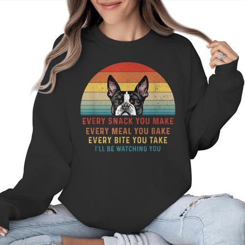 Boston Terrier Dog Every Snack You Make Every Meal You Bake Men Women Women Crewneck Sweatshirt - Bostonterriersmerch.com UK
