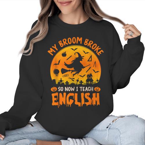 My Broom Broke So Now I Teach English Halloween Teacher Women Crewneck Sweatshirt - teacherstshirts.com DE