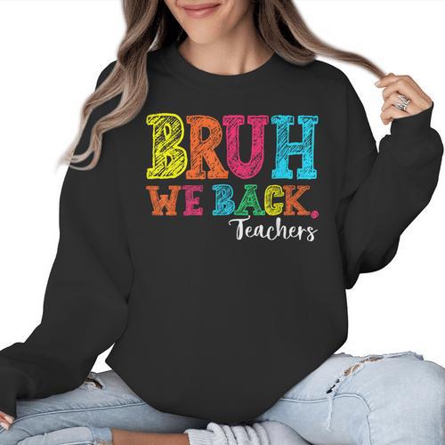 Bruh We Back Teacher First Day Of School Back To School Women Crewneck Sweatshirt - teacherstshirts.com DE