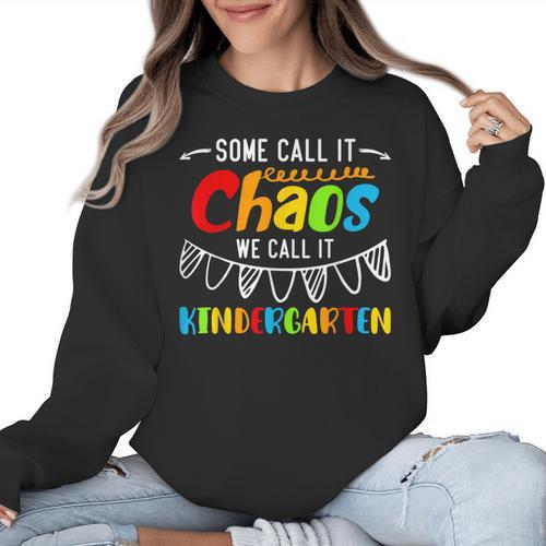Some Call It Chaos We Call It Kindergarten Teacher Women Crewneck Sweatshirt - teacherstshirts.com DE