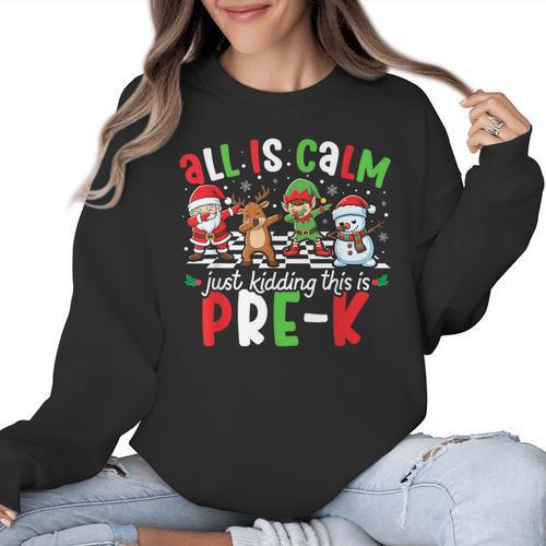 All Is Calm Just Kidding This Is Pre-K Christmas Teacher Women Crewneck Sweatshirt - teacherstshirts.com UK