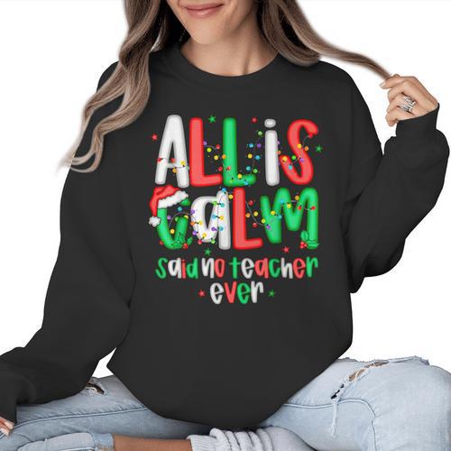All Calm Said No Teacher Teacher Christmas Lights Women Crewneck Sweatshirt - teacherstshirts.com UK