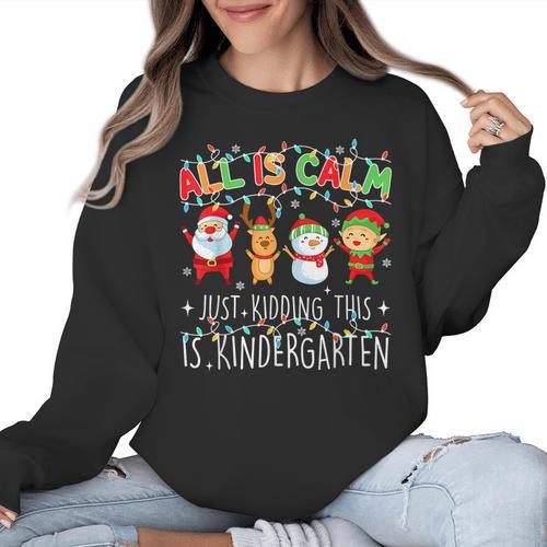 All Is Calm Xmas Kindergarten Christmas Season Teacher Women Crewneck Sweatshirt - teacherstshirts.com