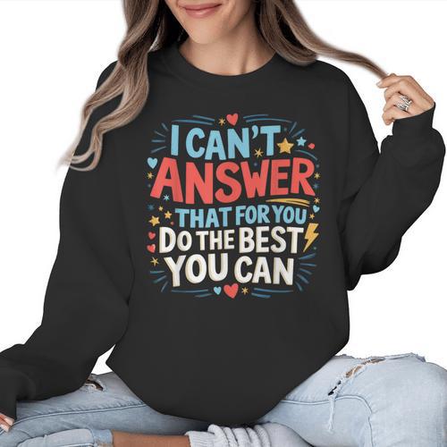 I Can't Answer That For You Staar Test Teacher Testing Day Women Crewneck Sweatshirt - teacherstshirts.com DE
