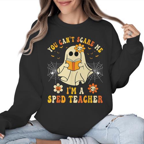 You Can't Scare Me I'm A SPED Teacher Halloween Ghost Women Crewneck Sweatshirt - teacherstshirts.com AU