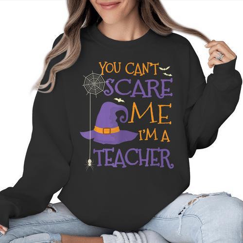 You Can't Scare Me I'm A Teacher For Men Women Women Crewneck Sweatshirt - teacherstshirts.com
