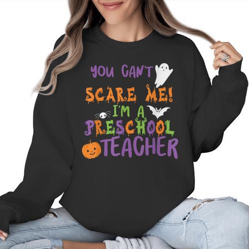 You Cant Scare Me Im A Preschool Teacher Women Crewneck Sweatshirt - teacherstshirts.com CA