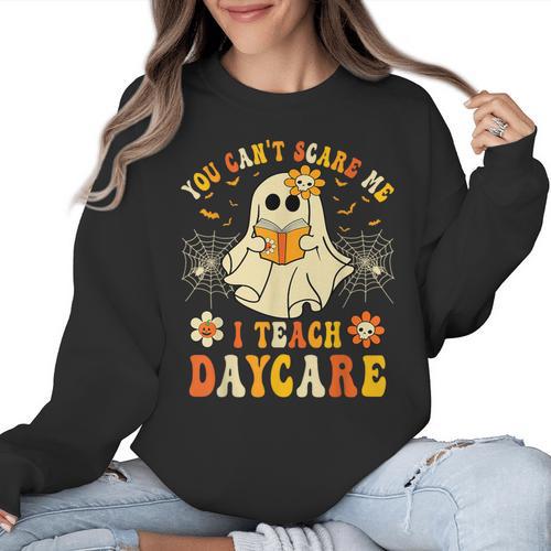 You Can’t Scare Me I Teach Daycare Teacher Halloween Ghost Women Crewneck Sweatshirt - teacherstshirts.com CA