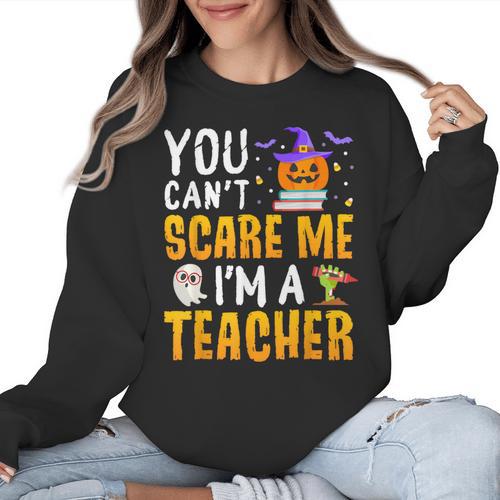 You Cant Scare Me Im A Teacher Halloween Trick Or Teach 2024 Women Crewneck Sweatshirt - teacherstshirts.com UK