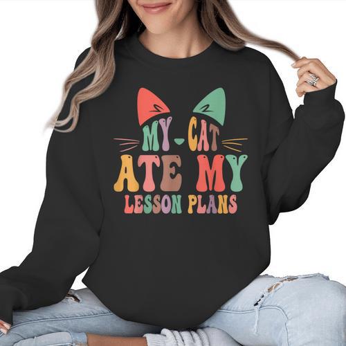 My Cat Ate My Lesson Plans Teacher Sarcastic Women Crewneck Sweatshirt - teacherstshirts.com