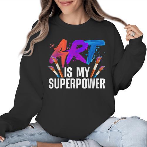 Cool Art For Men Women Art Teacher Artist Painter Superpower Women Crewneck Sweatshirt - teacherstshirts.com AU