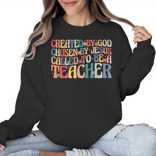Created By God Chosen By Jesus Called To Be a Teacher Women Crewneck Sweatshirt - teacherstshirts.com