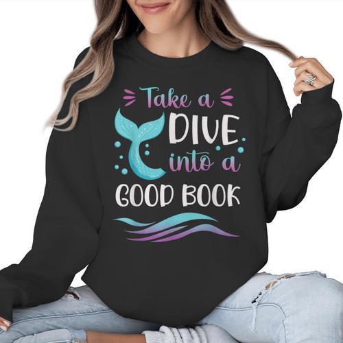 Cute Mermaid Librarian Teacher Dive Into A Good Book Reading Women Crewneck Sweatshirt - teacherstshirts.com