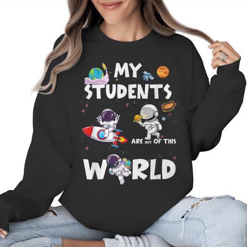 Cute Teacher My Students Are Out-Of This World Space Women Crewneck Sweatshirt - teacherstshirts.com DE