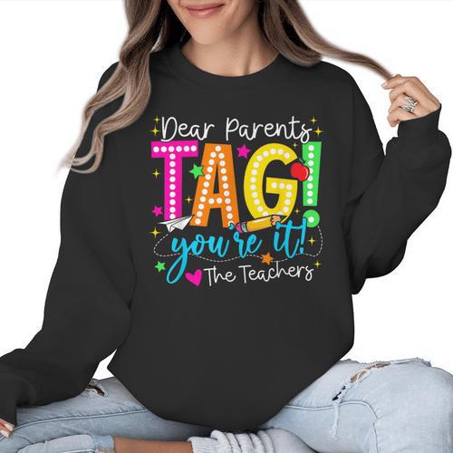 Dear Parents Tag You'Re It Love Teachers Last Day Of School Women Crewneck Sweatshirt - teacherstshirts.com