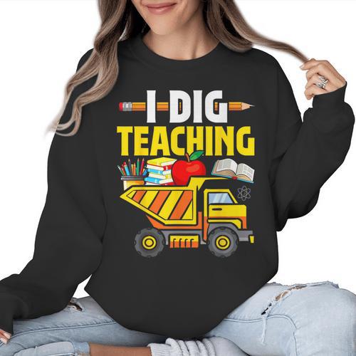 I Dig Teaching Dump Truck Construction Back School Teacher Women Crewneck Sweatshirt - teacherstshirts.com CA