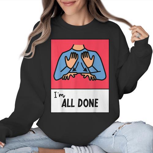 All Done Sped Teacher ASL Teacher Neurodiversity Hand Sign Women Crewneck Sweatshirt - teacherstshirts.com
