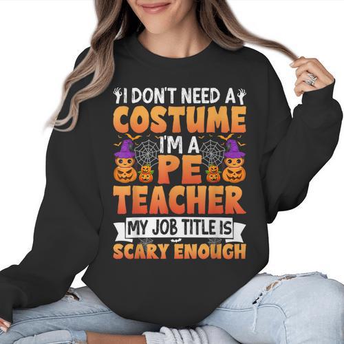 I Don't Need a Costume I'm a Pe Teacher Retro Halloween Women Crewneck Sweatshirt - teacherstshirts.com AU