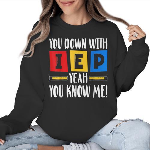 You Down With IEP Yeah You Know Me SPED Teacher Women Crewneck Sweatshirt - teacherstshirts.com