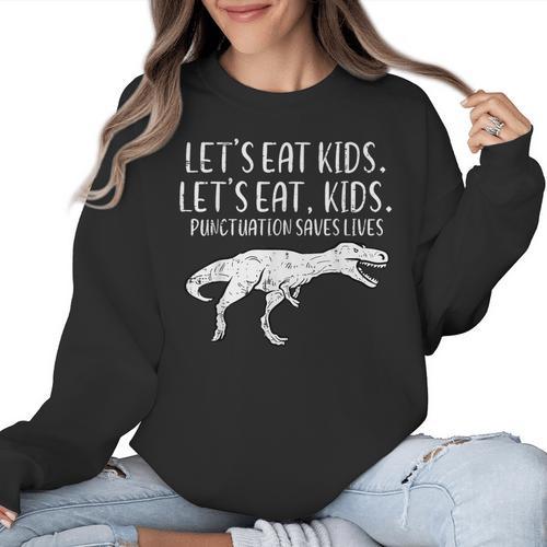 Lets Eat Kids Punctuation Saves Lives Dino Teacher Men Women Crewneck Sweatshirt - teacherstshirts.com AU