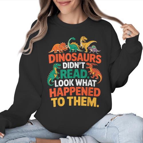 English Teacher Dinosaurs Didn’t Read What Happened To Them Women Crewneck Sweatshirt - teacherstshirts.com