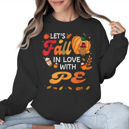 Lets Fall In Love With PE Teacher Thanksgiving Women Crewneck Sweatshirt - teacherstshirts.com AU