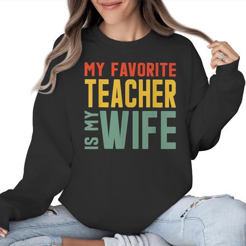 My Favorite Teacher Is My Wife Women Crewneck Sweatshirt - teacherstshirts.com