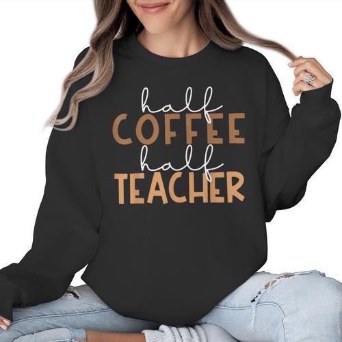 First Day Back To School Half Coffee Half Teacher Women Women Crewneck Sweatshirt - teacherstshirts.com