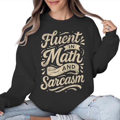 Fluent In Math And Sarcasm Teacher Women Crewneck Sweatshirt - teacherstshirts.com