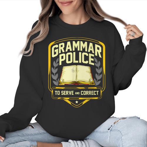 Grammar Police To Serve And Correct English Teacher Women Crewneck Sweatshirt - teacherstshirts.com AU