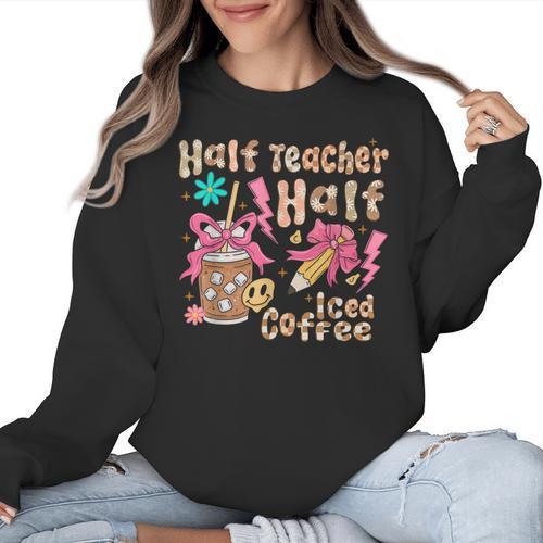 Half Teacher Half Iced Coffee Back To School Women Crewneck Sweatshirt - teacherstshirts.com AU