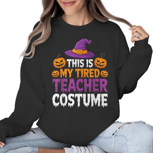 Halloween Costumes For Teachers Tired Teacher Costume Tee Women Crewneck Sweatshirt - teacherstshirts.com AU